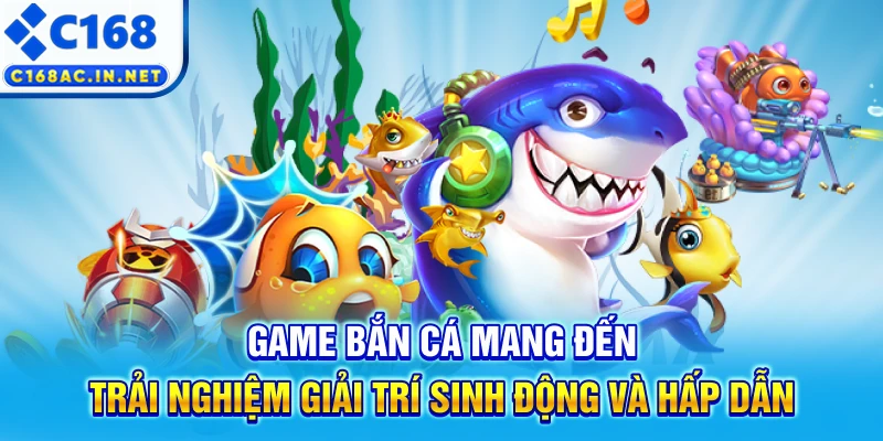 C168 Geek - Trang Chủ C168.COM Uy Tín #1, Đăng Ký C168 +168K 12 Game bắn cá mang đến trải nghiệm giải trí sinh động và hấp dẫn
