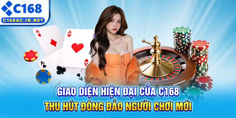 C168 Geek - Trang Chủ C168.COM Uy Tín #1, Đăng Ký C168 +168K 8 Giao diện hiện đại của C168 thu hút đông đảo người chơi mới