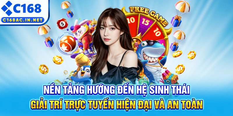 C168 Geek - Trang Chủ C168.COM Uy Tín #1, Đăng Ký C168 +168K 9 Nền tảng hướng đến hệ sinh thái giải trí trực tuyến hiện đại và an toàn