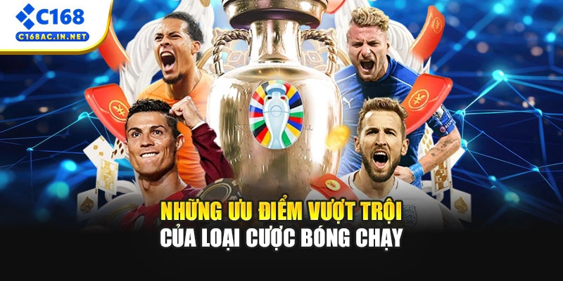 Kèo rung Là Gì? Bí Quyết Đánh Kèo Running Thắng Lớn Tại C168 3 Những ưu điểm vượt trội của loại cược bóng chạy