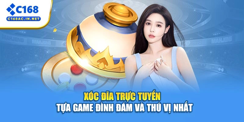 Xóc Đĩa Trực Tuyến C168 - Tựa Game Đình Đám Và Thú Vị Nhất 1 Xóc đĩa trực tuyến - Tựa Game Đình Đám Và Thú Vị Nhất